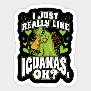 I just really like iguanas ok Sticker